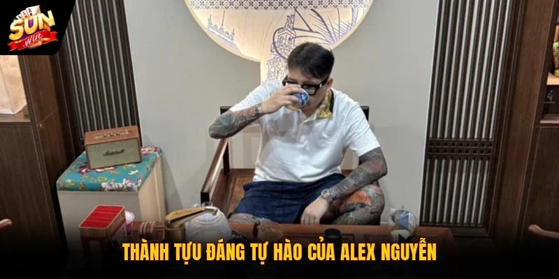 Thành tựu đáng tự hào của Alex Nguyễn
